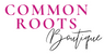 Common Roots Boutique